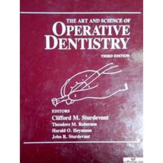 The Art and Science of Operative Dentistry 3rd Edition by Clifford M. Sturdevant