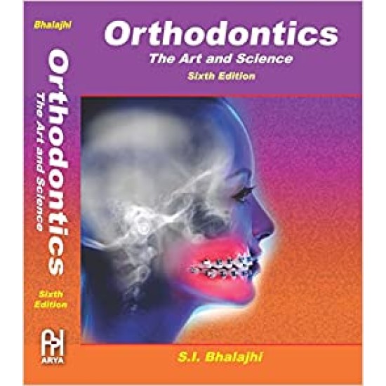 Orthodontics, The Art and Science Hardcover by Bhalajhi