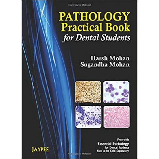 Pathology Practical Book for Dental Students 1st Edition by Professor and Head Harsh Mohan , Sugandha Mohan 