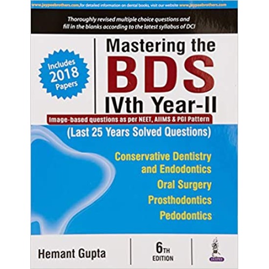 Mastering The Bds Ivth Year-2 6th Edition (Last 25 Years Solved Questions) by Hemant Gupta 