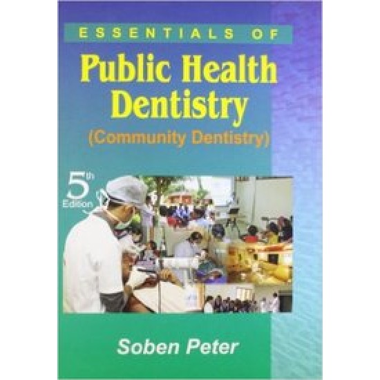 Essentials Of Public Health Dentistry Community Dentistry 5th Edition by Soben Peter