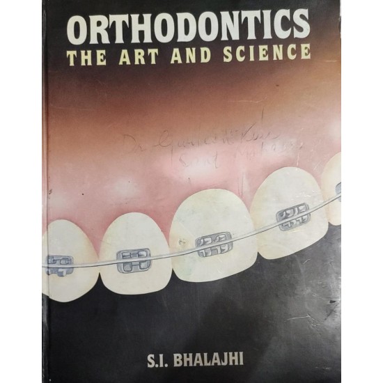 Orthodontics the art and Science 1st Edition by SI Bhalajhi