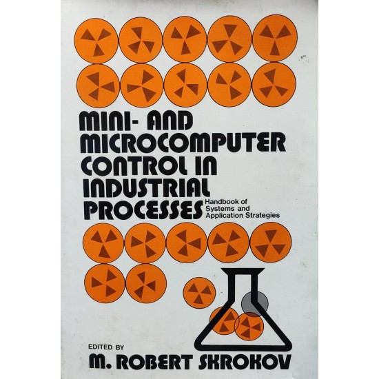 Mini and Microcomputer control in Industrial Processes by M Robert Skrokow