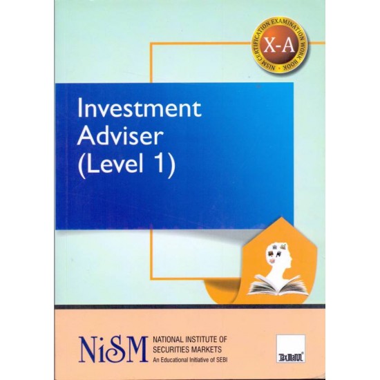 Investment Adviser (Level 1) (X-A) (Reprint 2018 Edition)  by  National Institute of Securities Markets NISM)