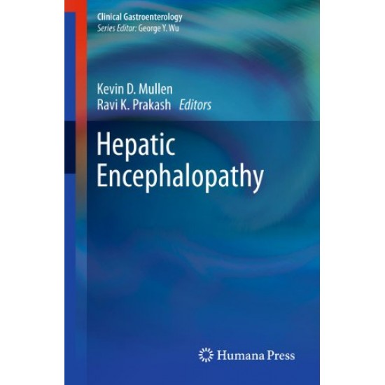 Hepatic Encephalopathy (Clinical Gastroenterology) by Kevin D. Mullen ,Ravi K. Prakash