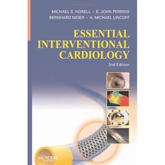 Essential Interventional Cardiology 2nd Edition by Michael S. Norell MD FRCP