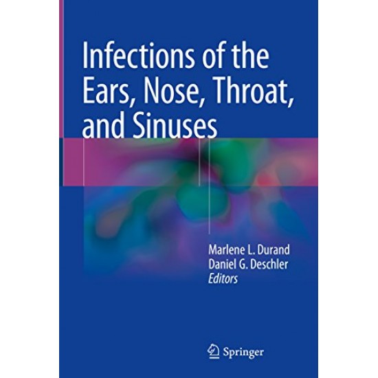 Infections of the Ears Nose Throat and Sinuses 1st edition 2018 by Marlene L Durand Daniel G Deschler