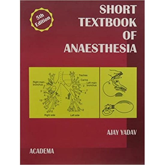 Short Textbook Of Anaesthesia 5th Edition by Ajay Yadav