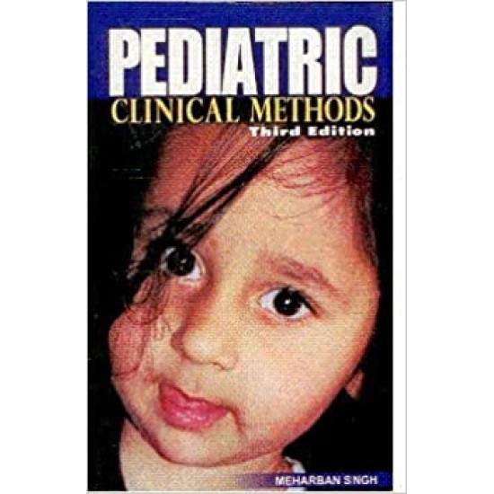 Pediatric Clinical Methods by Dr. Meharban Singh 