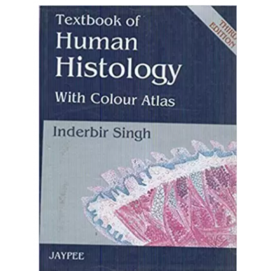 Textbook Of Human Histology With Colour Atlas 3rd Edition by I B Singh