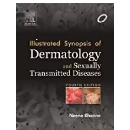 Illustrated Synopsis of Dermatology and Sexually Transmitted Diseases 4th Edition by Khanna Neena