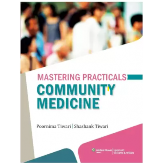 Mastering Practicals: Community Medicine by Poornima TIWARI