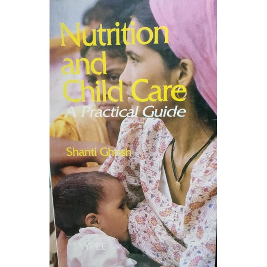 Nutrition and Child Care A Practical Guide by Shanti Ghosh 