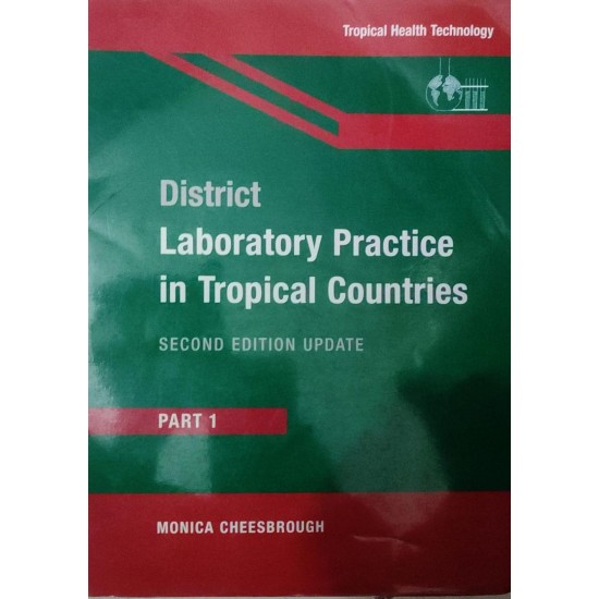 District Laboratory Practice In Tropical Countries 2nd Edition Update Part 1 by Monica Cheesbrough