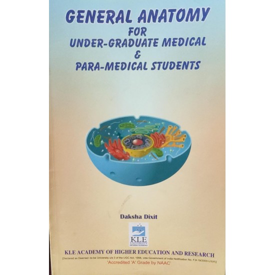 General Anatomy for Under graduate medical and para medical students by Daksha Dixit