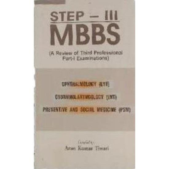 STEP 3 MBBS A REVEIW THIRD PROFESSIONAL PART 1 EXAMINATIONS By ARUN KUMAR TIWARI