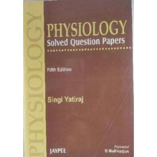 PHYSIOLOGY SOLVED QUESTION PAPERS By Singi Yatiraj