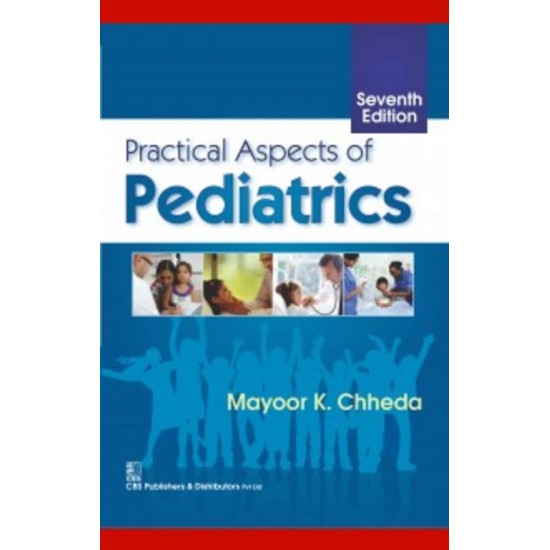 Practical Aspects Of Pediatrics 7th Edition by Mayoor K Chheda