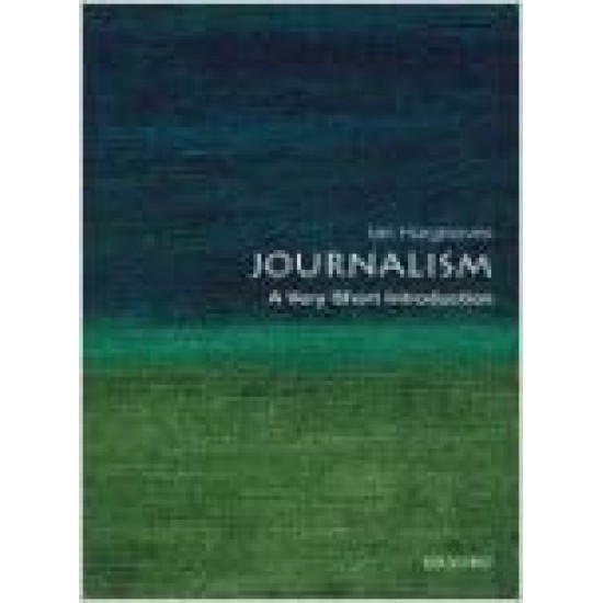 Oxford University Press Journalism A Very Short Introduction by Ian Hargreaves  