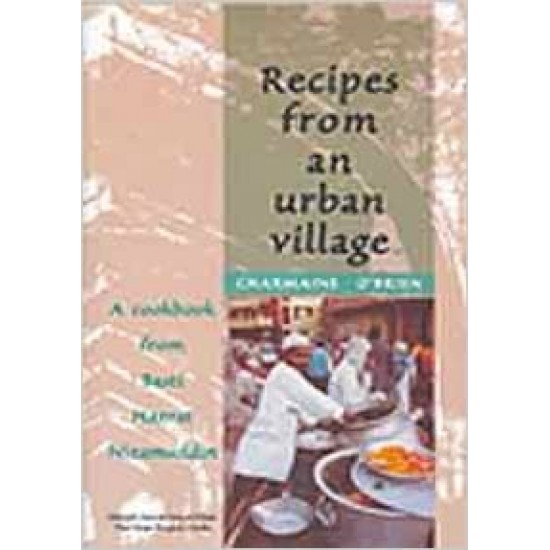 Recipes From An Urban Village A Cookbook From Basti Hazrat Nizamuddin by Charmaine OBrien