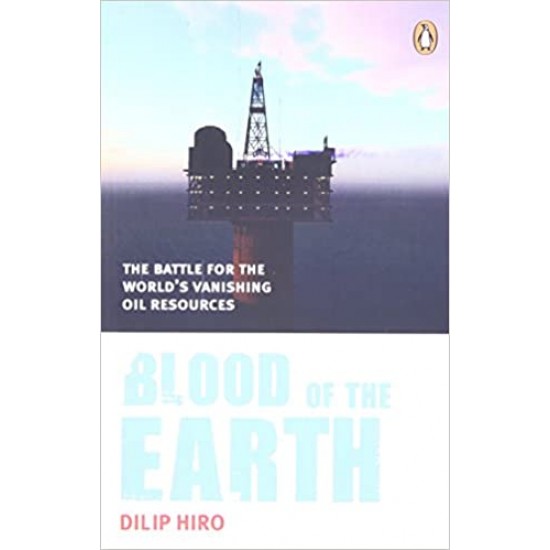 Blood of the Earth by Dilip Hiro 