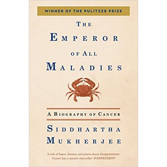 The Emperor of All Maladies A Biography of Cancer by Siddhartha Mukherjee