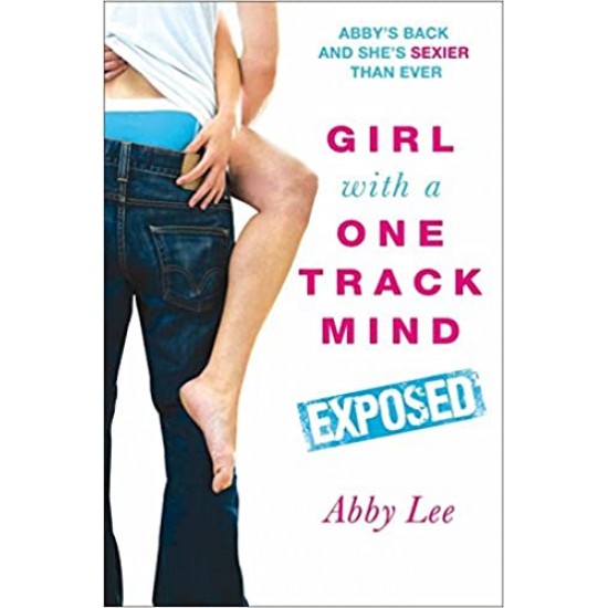 Girl With a One Track Mind: Exposed by Abby Lee