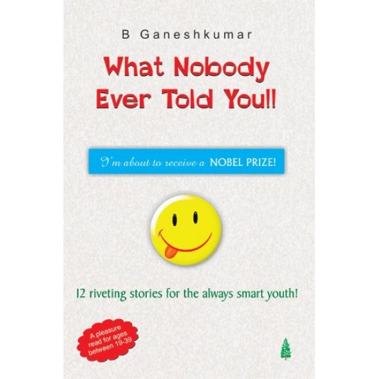 What Nobody Ever Told You by B Ganeshkumar (Author)