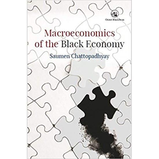 Macroeconomics of the Black Economy by Saumen Chattopadhyay