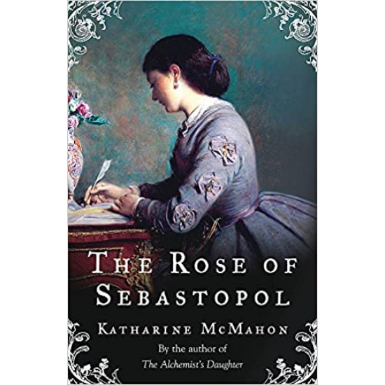 The Rose of Sebastopol by Katharine McMahon