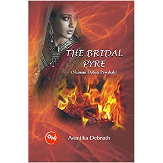 The Bridal Pyre - Nainam Dahati Pavakah  by AVANTIKA DEBNATH 