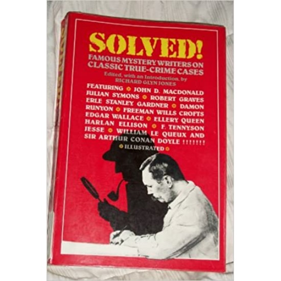 Solved!: Famous mystery writers on classic true-crime cases by Richard Glyn Jones