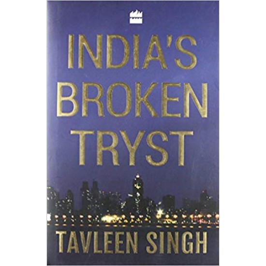 India's Broken Tryst by Tavleen Singh