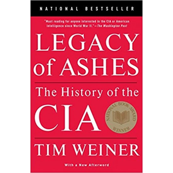 Legacy of Ashes The History of the CIA  by Tim Weiner 