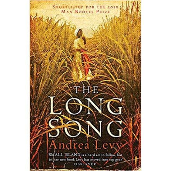 The Long Song: Shortlisted for the Man Booker Prize 2010 Now A Major BBC Drama by Andrea Levy