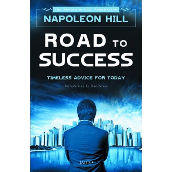 Road to Success: Timeless Advice for Today by Napoleon Hill