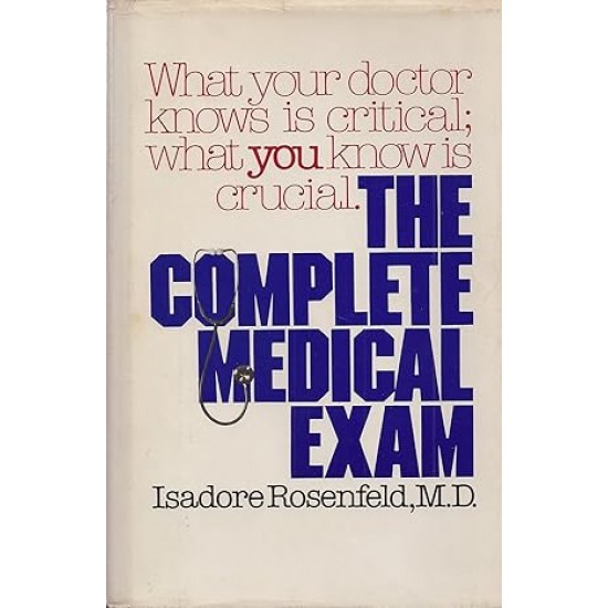 The Complete Medical Exam by Isadore Rosenfeld MD