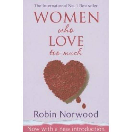 Women Who Love Too Much by Robin Norwood