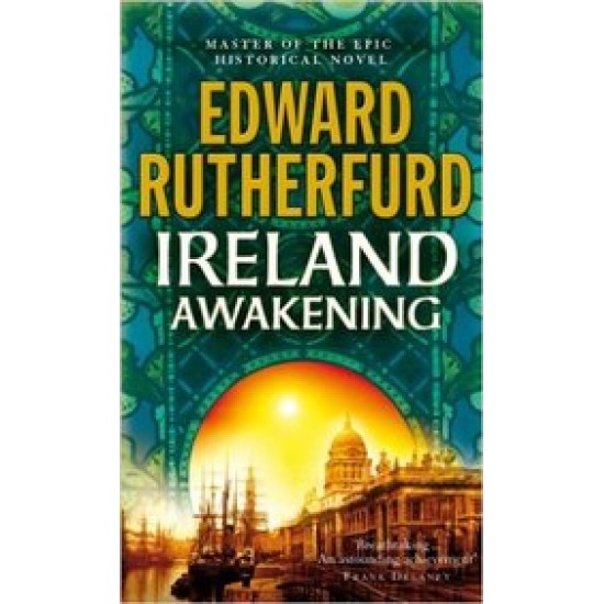 Ireland Awakening Sequel To Dublin by Edward Rutherfurd