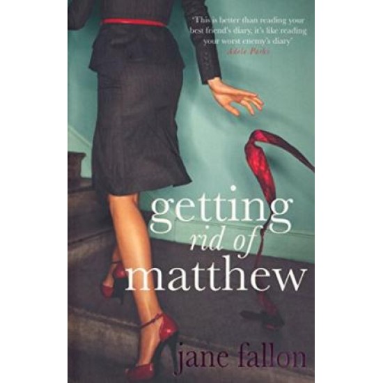 GETTING RID OF MATTHEW by Jane Fallon 