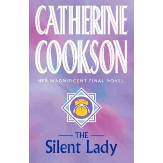 THE SILENT LADY by CATHERINE COOKSON