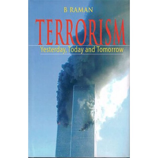 Terrorism  Yesterday, Today and Tomorrow by Raman B