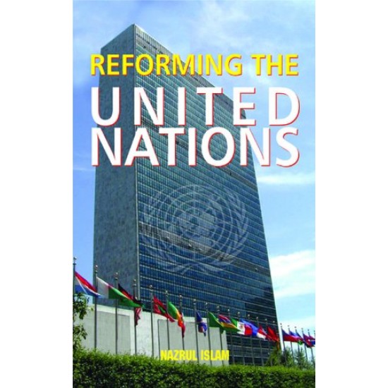 Reforming the United Nations by Nazrul Islam