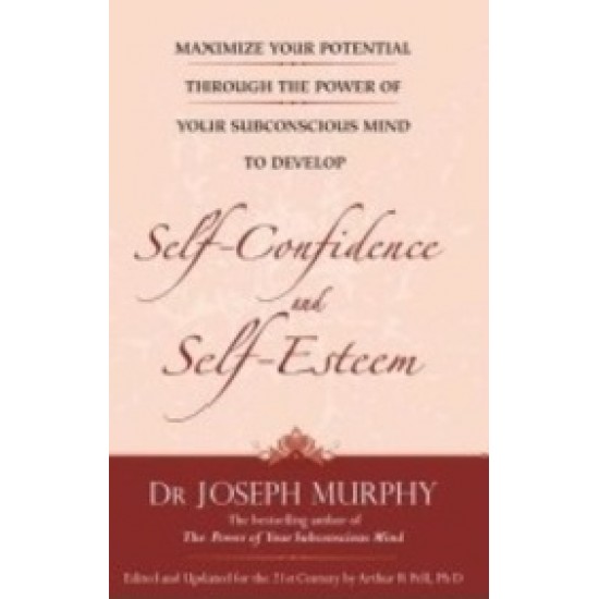 Self Confidence And Self Esteem by Joseph Murphy