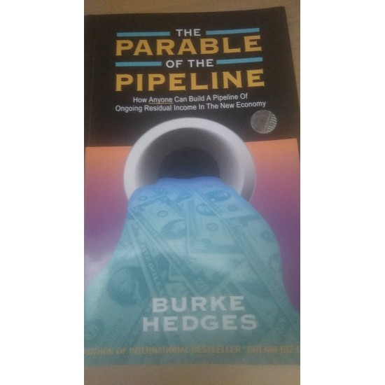 The Parable of the Pipeline by Burke Hedges 