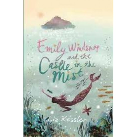 EMILY WINDSNAP AND THE CASTLE IN THE MIST by Liz Kessler