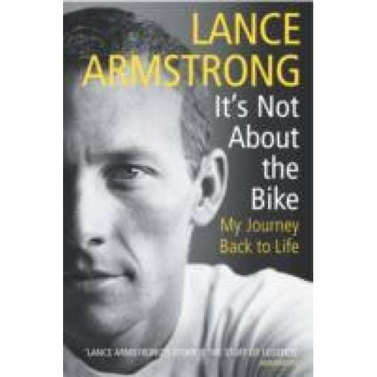 It's Not About The Bike by Lance Armstrong