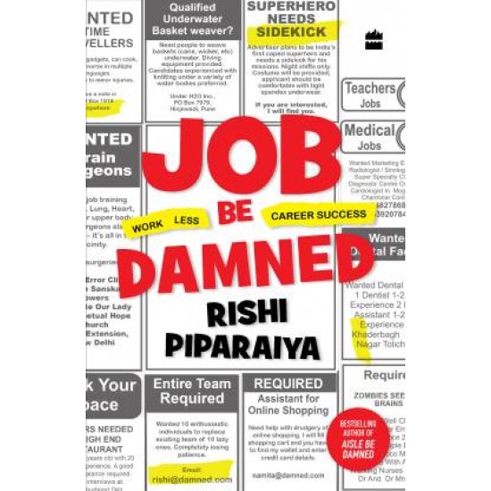 Job Be Damned: Work Less. Career Success by Rishi Piparaiya