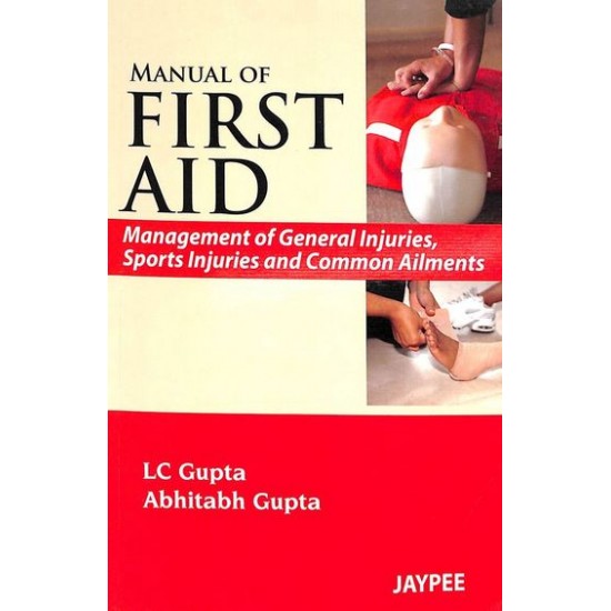 Manual Of First Aid Management Of General Injuries Sports Injuries and Common Ailments by Lc Gupta, Abhitabh Gupta