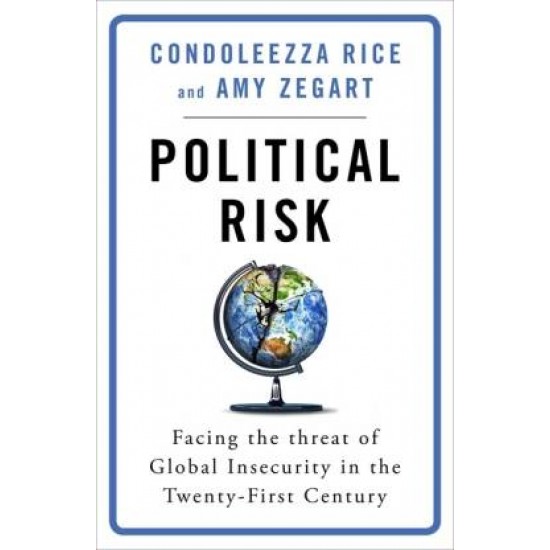 Political Risk  by  Condoleezza Rice, Amy Zegart